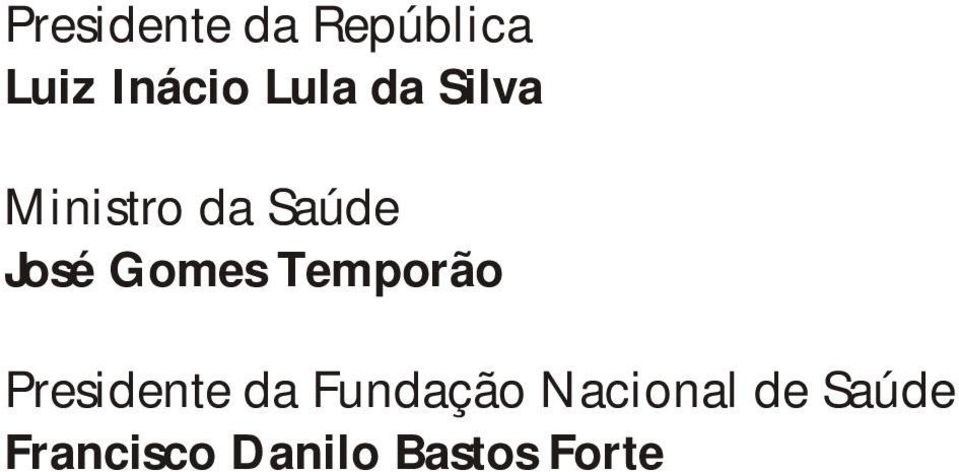 Gomes Temporão Presidente da Fundação