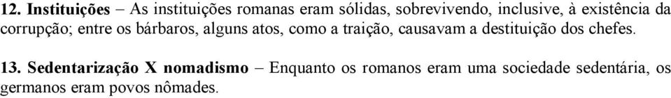 a traição, causavam a destituição dos chefes. 13.