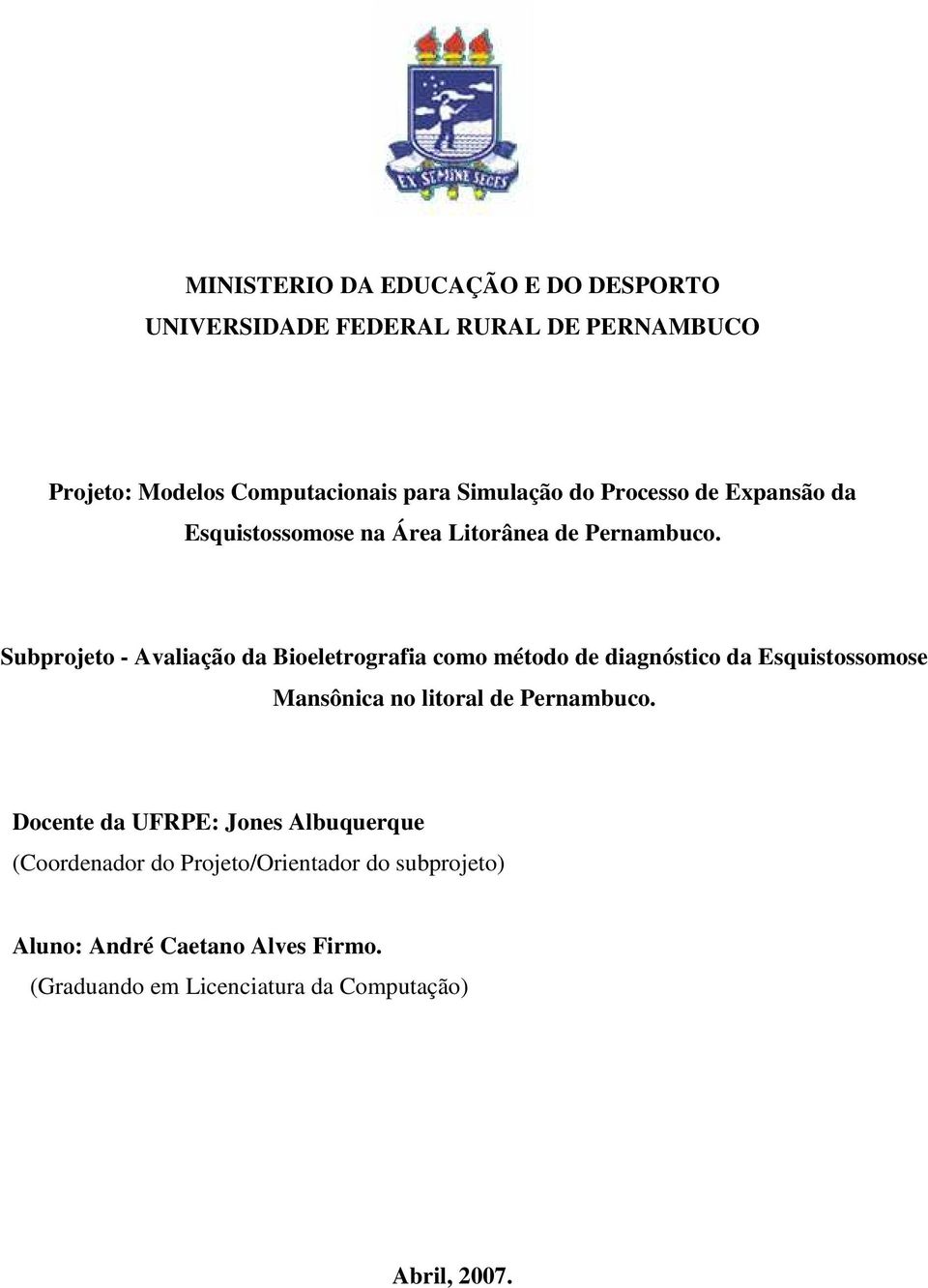 Subprojeto - Avaliação da Bioeletrografia como método de diagnóstico da Esquistossomose Mansônica no litoral de Pernambuco.