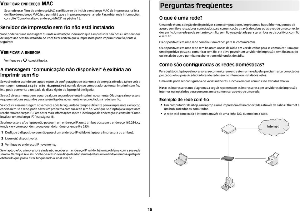 Servidor de impressão sem fio não está instalado Você pode ver uma mensagem durante a instalação indicando que a impressora não possui um servidor de impressão sem fio instalado.