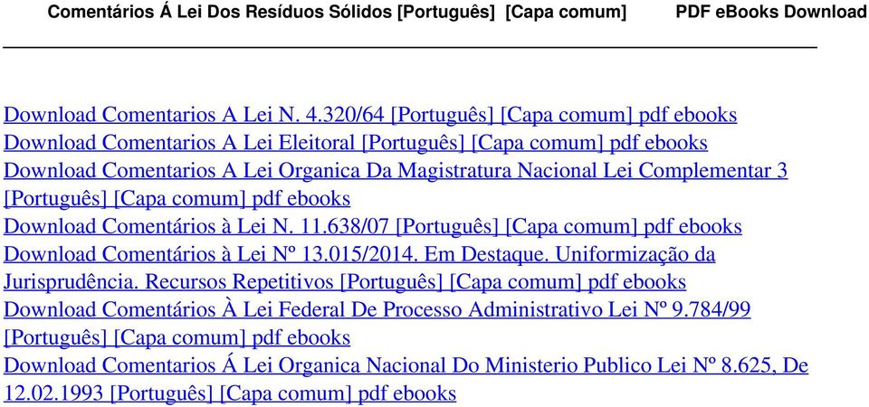 [Português] [Capa comum] pdf ebooks Download Comentários à Lei N. 11.638/07 [Português] [Capa comum] pdf ebooks Download Comentários à Lei Nº 13.015/2014. Em Destaque. Uniformização da Jurisprudência.