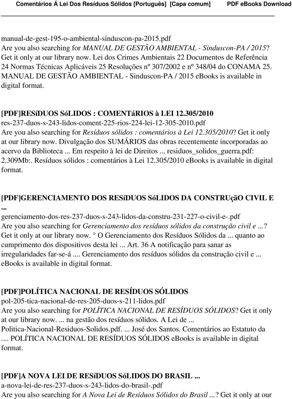 MANUAL DE GESTÃO AMBIENTAL - Sinduscon-PA / 2015 ebooks is available in digital [PDF]RESíDUOS SóLIDOS : COMENTáRIOS à LEI 12.305/2010 res-237-duos-s-243-lidos-coment-225-rios-224-lei-12-305-2010.