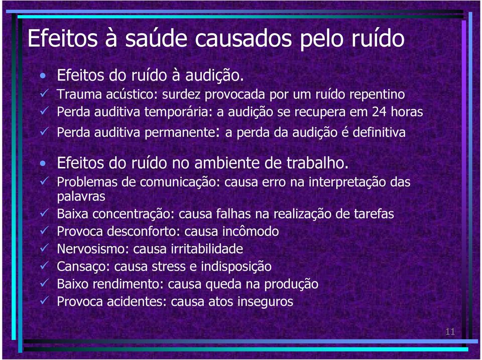 perda da audição é definitiva Efeitos do ruído no ambiente de trabalho.