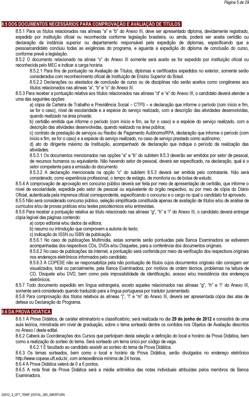 DOS DOCUMENTOS NECESSÁRIOS PARA COMPROVAÇÃO E AVALIAÇÃO DE TÍTULOS 8.5.