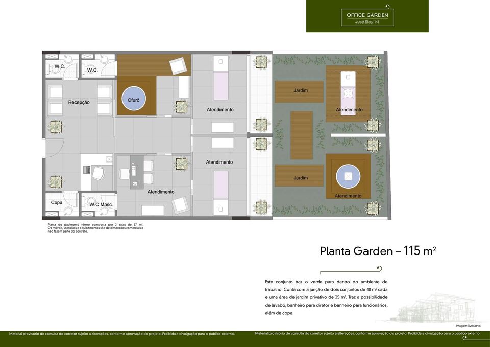 Planta José Elias, Garden 141 115 m 2 Este conjunto traz o verde para dentro do ambiente de trabalho.