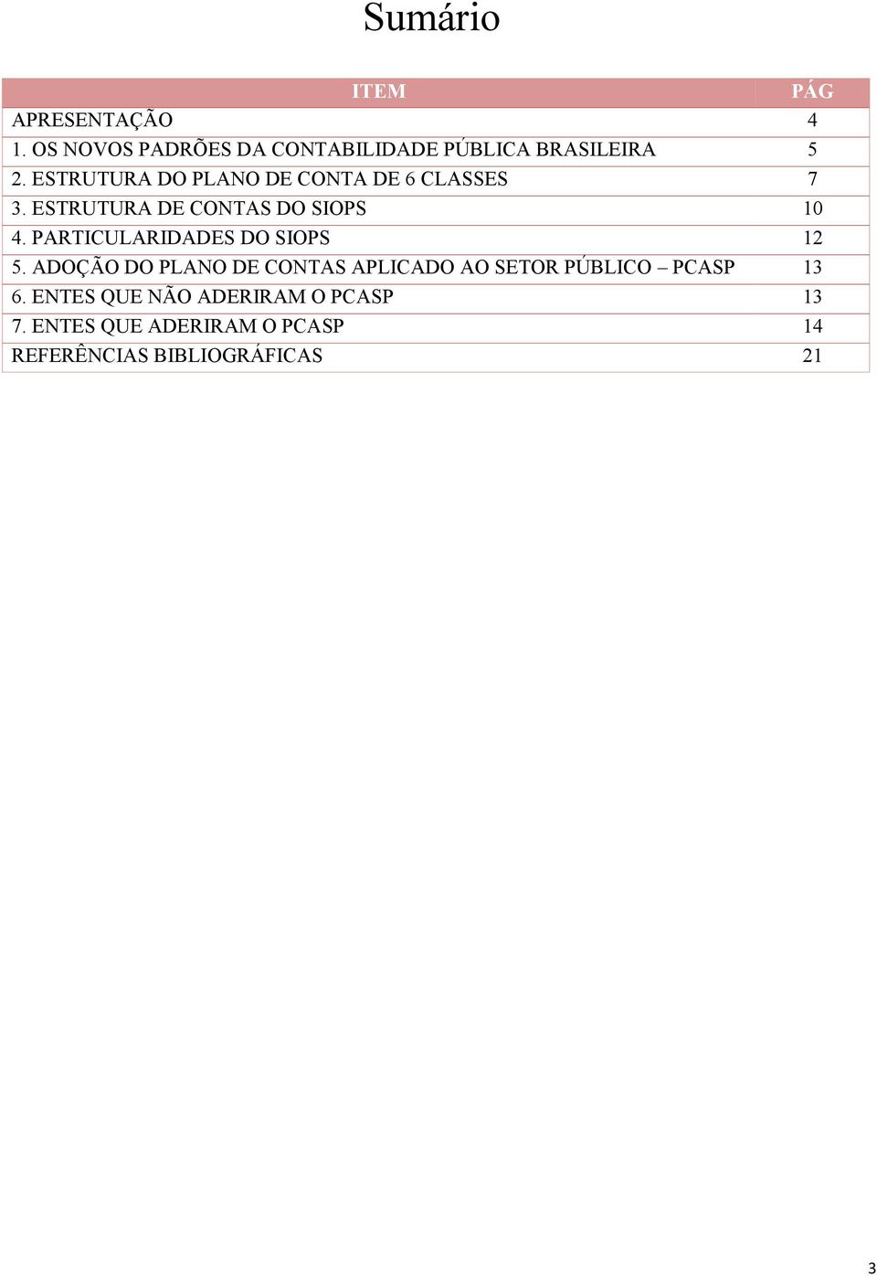 PARTICULARIDADES DO SIOPS 12 5.