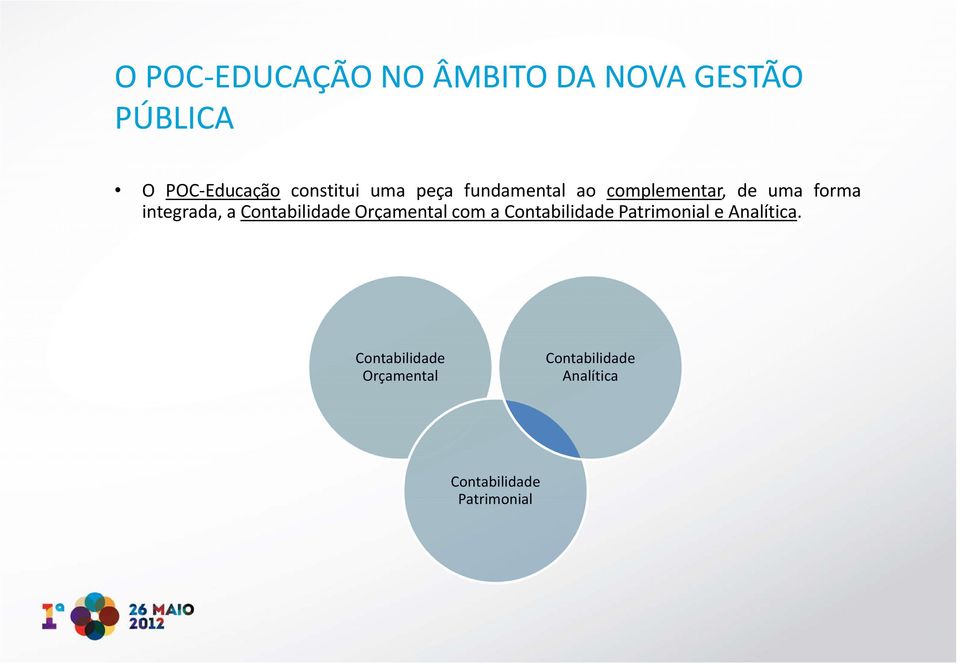 integrada, a Contabilidade Orçamental com a Contabilidade Patrimonial