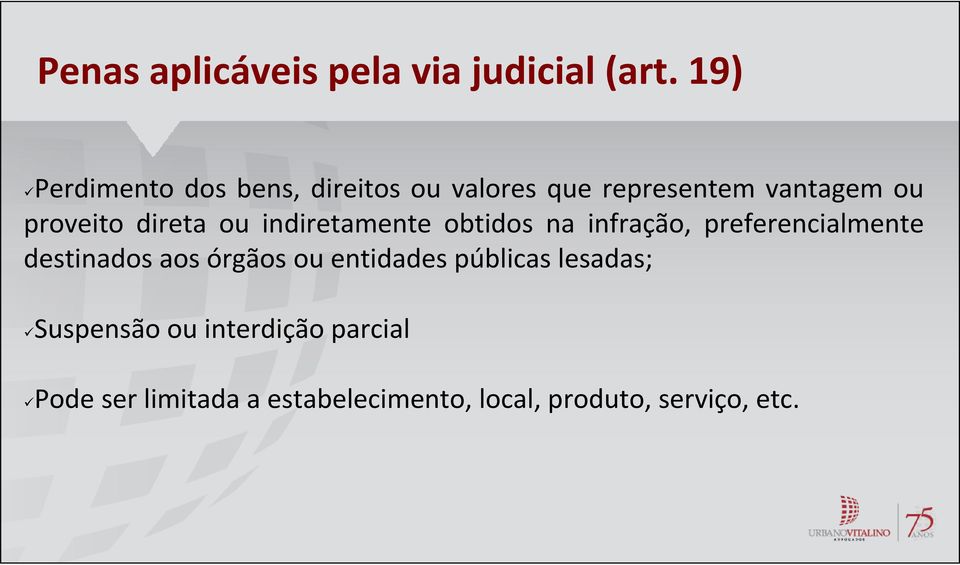 direta ou indiretamente obtidos na infração, preferencialmente destinados aos órgãos