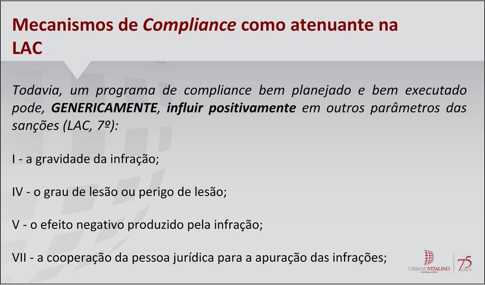 (LAC, 7º): I - a gravidade da infração; IV - o grau de lesão ou perigo de lesão; V - o efeito