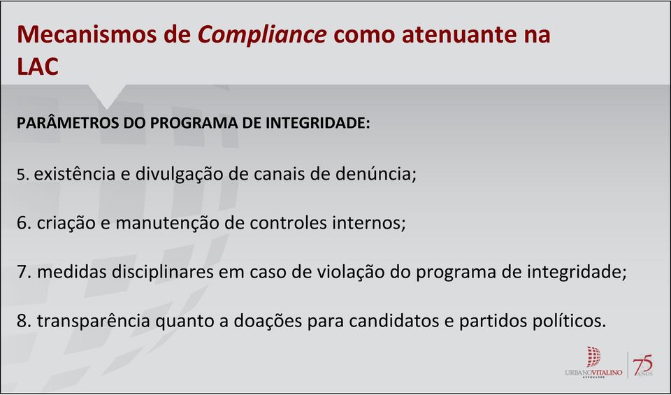 criação e manutenção de controles internos; 7.