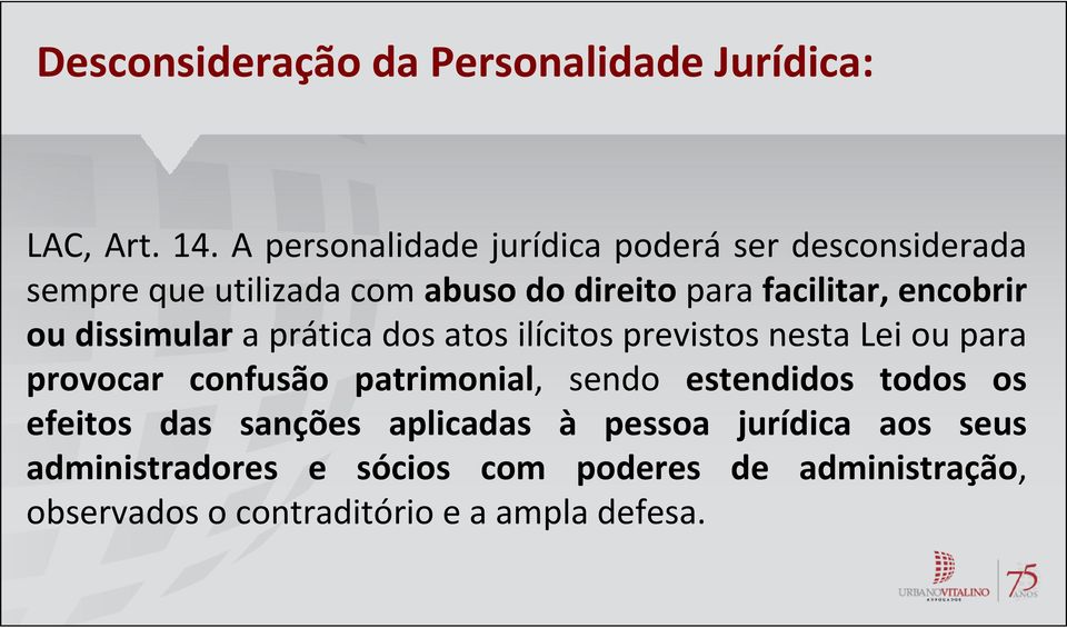 encobrir ou dissimular a prática dos atos ilícitos previstos nesta Lei ou para provocar confusão patrimonial,