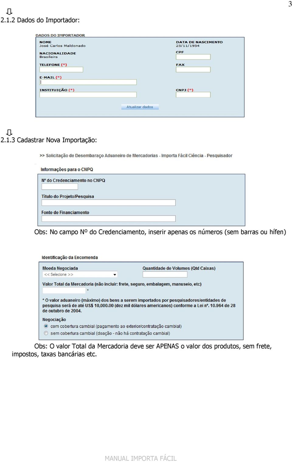 3 Cadastrar Nova Importação: Obs: No campo Nº do Credenciamento,