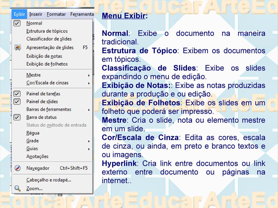 Exibição de Folhetos: Exibe os slides em um folheto que poderá ser impresso. Mestre: Cria o slide, nota ou elemento mestre em um slide.