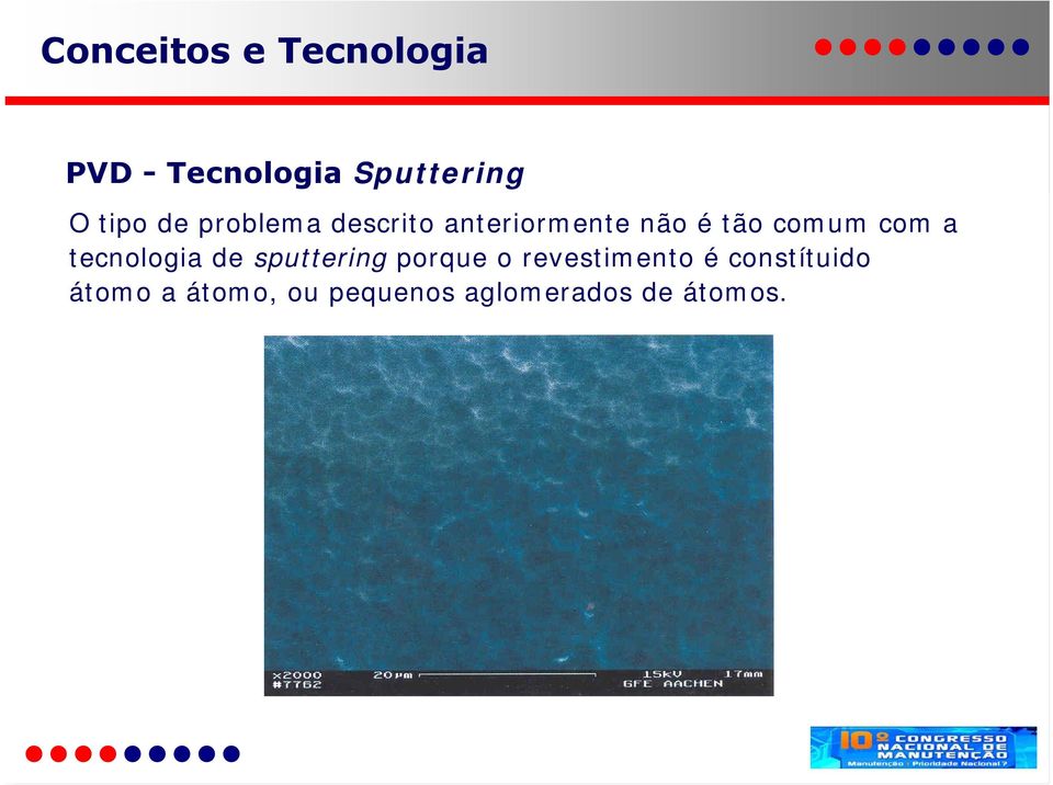 tecnologia de sputtering porque o revestimento é