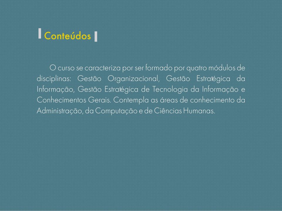 Gestão Estratégica de Tecnologia da Informação e Conhecimentos Gerais.