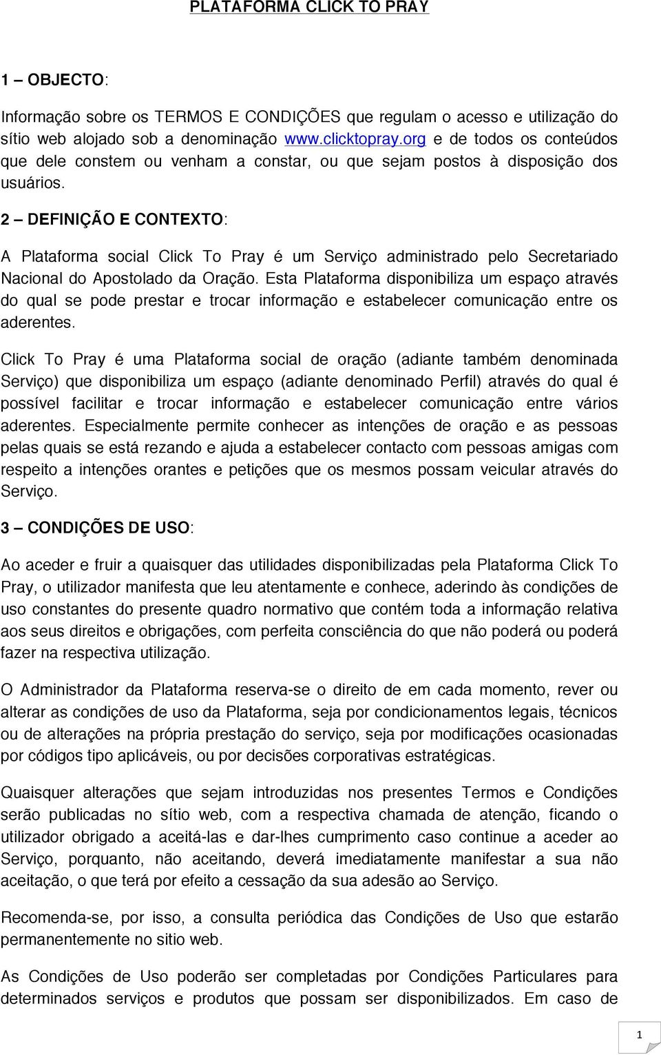 2 DEFINIÇÃO E CONTEXTO: A Plataforma social Click To Pray é um Serviço administrado pelo Secretariado Nacional do Apostolado da Oração.