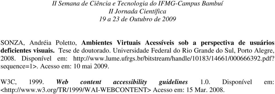 lume.ufrgs.br/bitstream/handle/10183/14661/000666392.pdf? sequence=1>. Acesso em: 10 mai 2009. W3C, 1999.