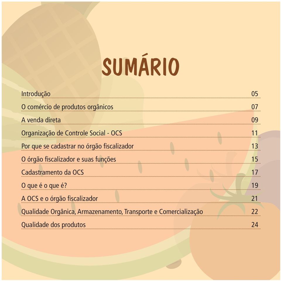 e suas funções 15 Cadastramento da OCS 17 O que é o que é?