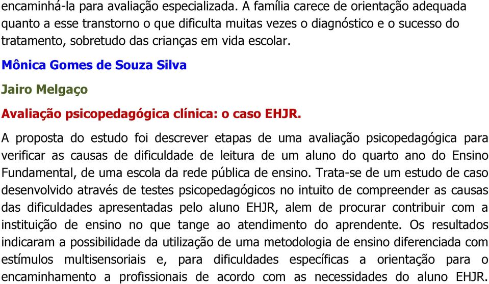 Mônica Gomes de Souza Silva Avaliação psicopedagógica clínica: o caso EHJR.