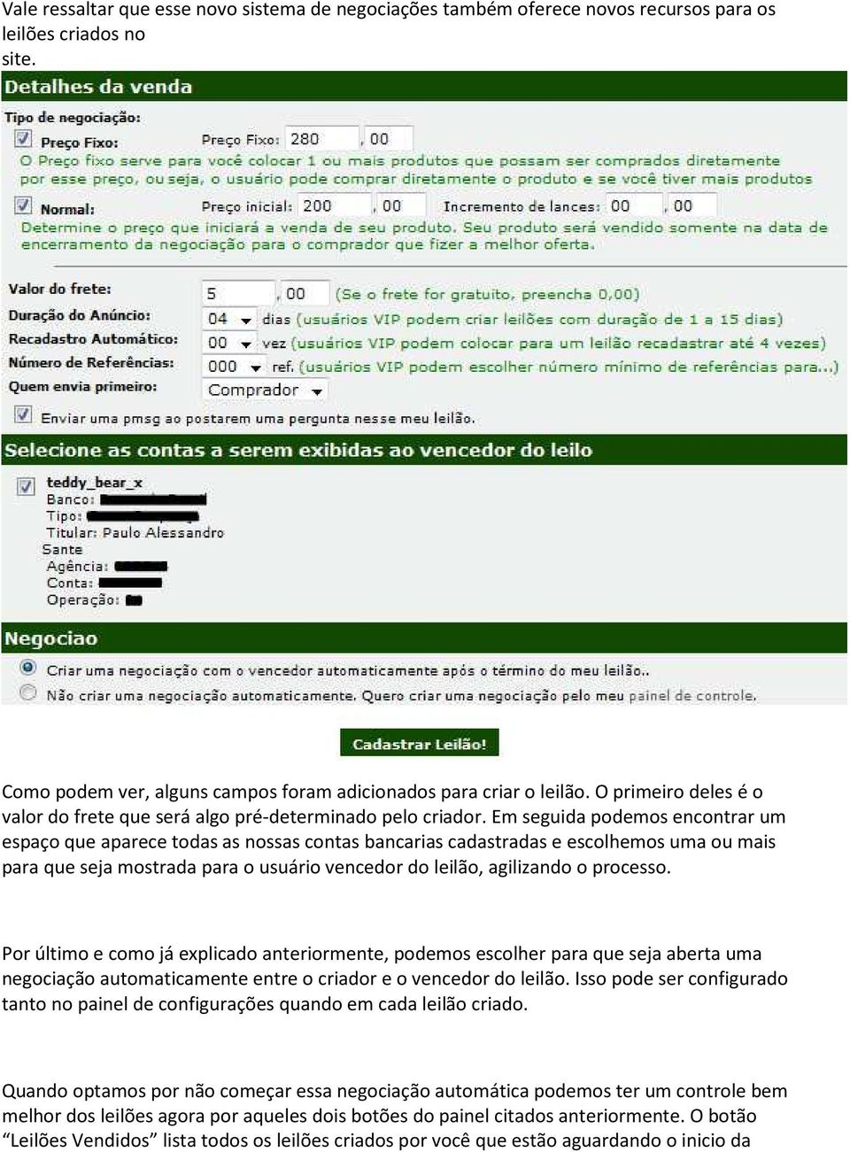 Em seguida podemos encontrar um espaço que aparece todas as nossas contas bancarias cadastradas e escolhemos uma ou mais para que seja mostrada para o usuário vencedor do leilão, agilizando o