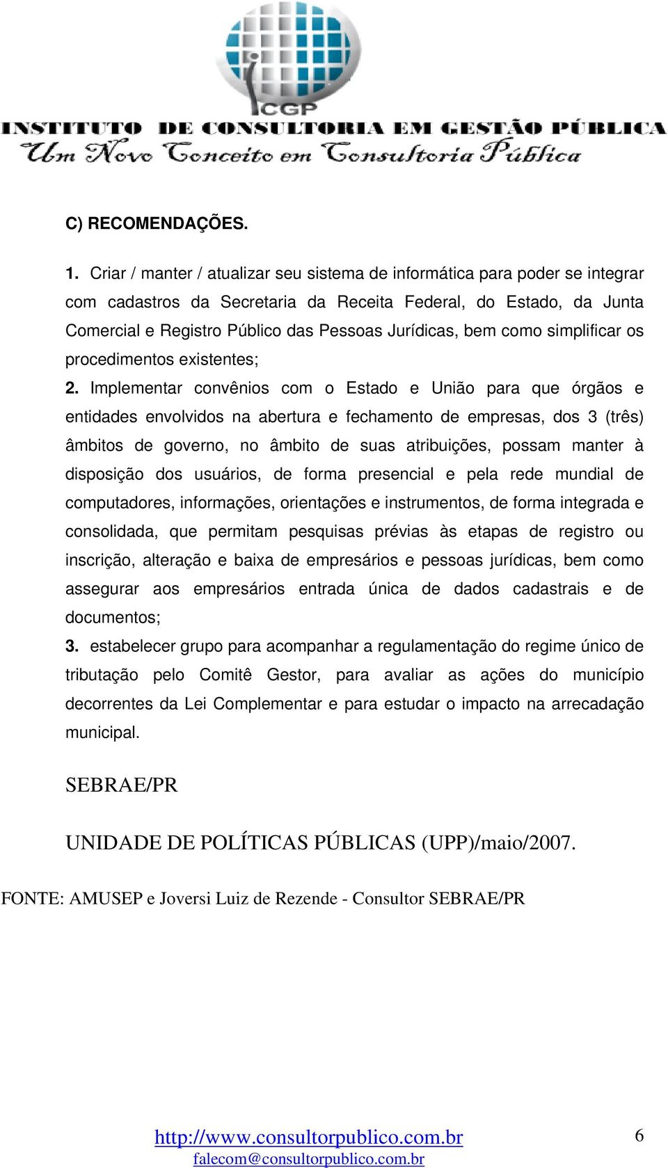 bem como simplificar os procedimentos existentes; 2.