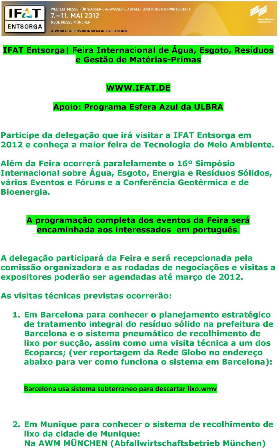 A programação completa dos eventos da Feira será encaminhada aos interessados em português.