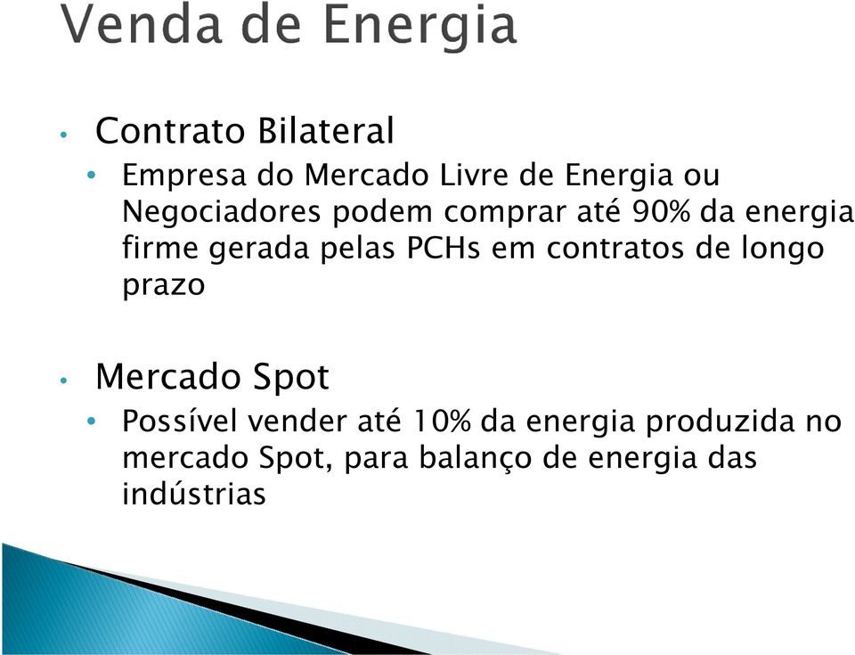 PCHs em contratos de longo prazo Mercado Spot Possível vender até