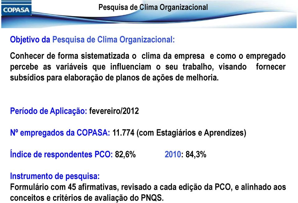 Período de Aplicação: fevereiro/2012 Nº empregados da COPASA: 11.