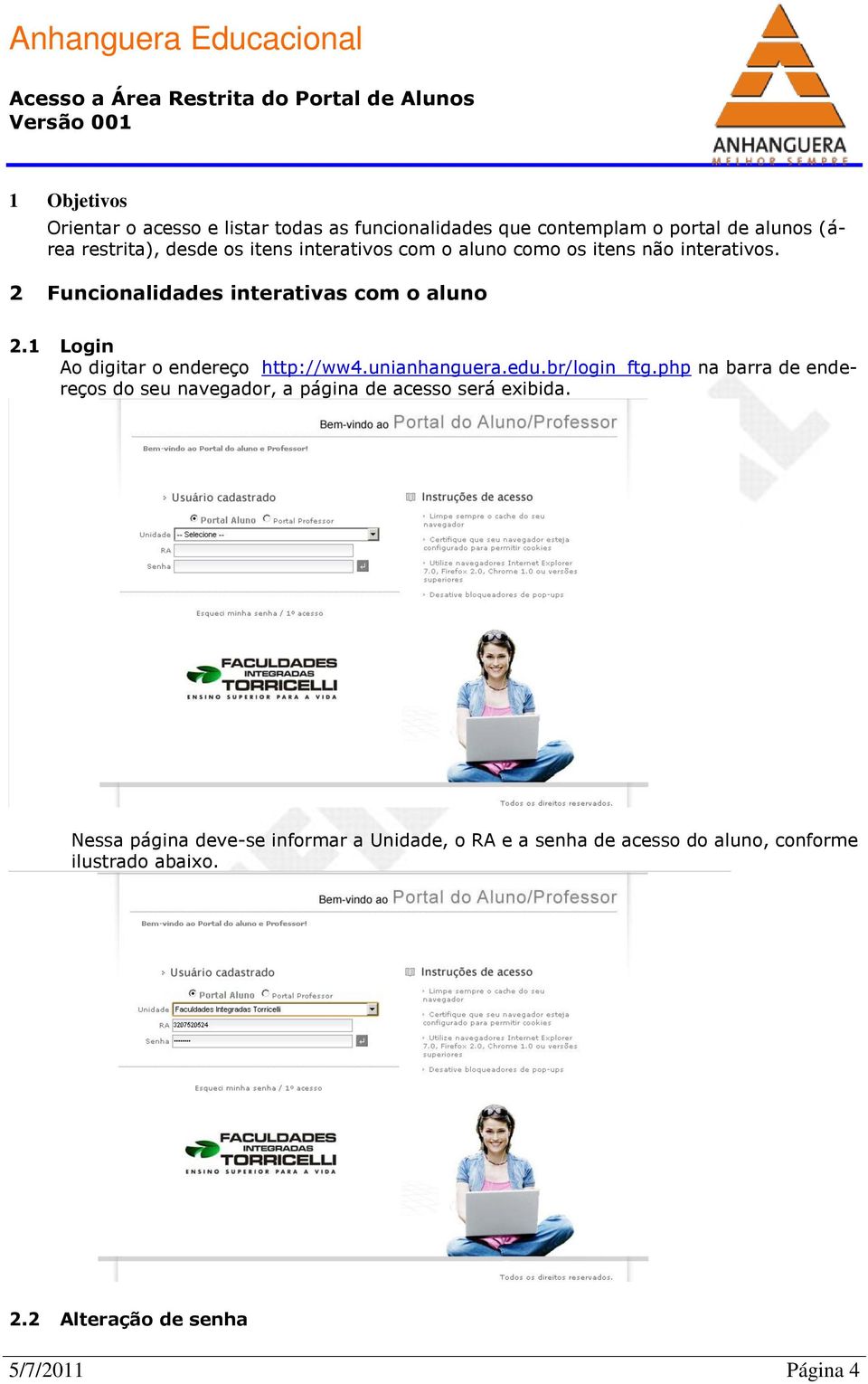 1 Login Ao digitar o endereço http://ww4.unianhanguera.edu.br/login_ftg.