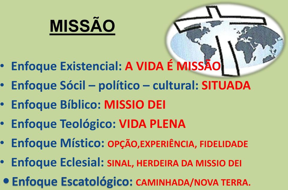 PLENA Enfoque Místico: OPÇÃO,EXPERIÊNCIA, FIDELIDADE Enfoque Eclesial: