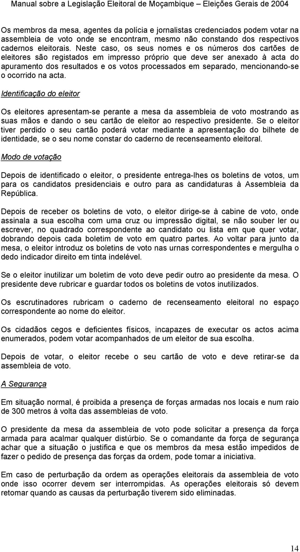 mencionando-se o ocorrido na acta.