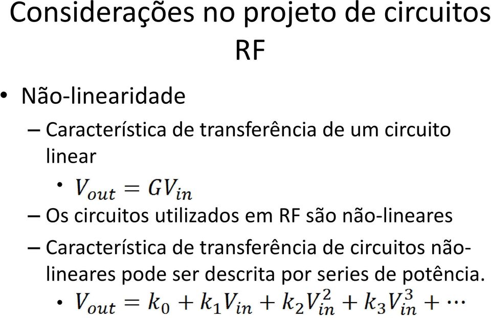 circuitos utilizados em RF são não-lineares Característica de