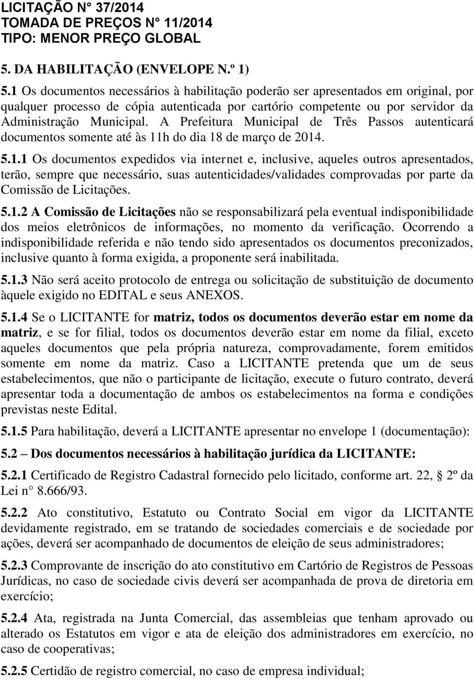 A Prefeitura Municipal de Três Passos autenticará documentos somente até às 11