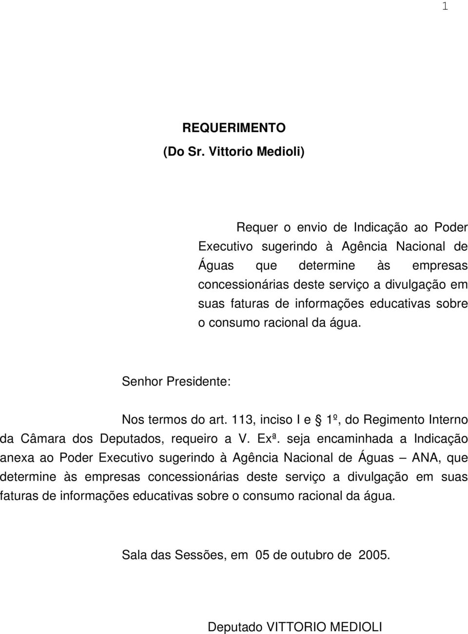 suas faturas de informações educativas sobre o consumo racional da água. Senhor Presidente: Nos termos do art.