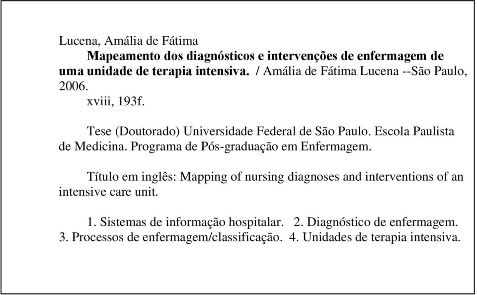 Escola Paulista de Medicina. Programa de Pós-graduação em Enfermagem.