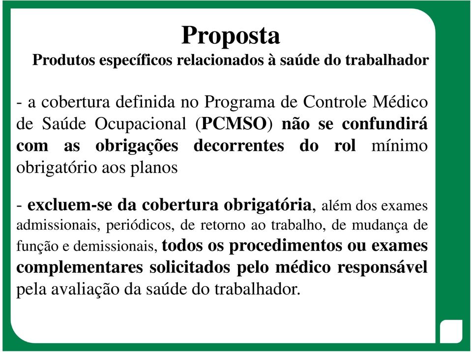 da cobertura obrigatória, além dos exames admissionais, periódicos, de retorno ao trabalho, de mudança de função e