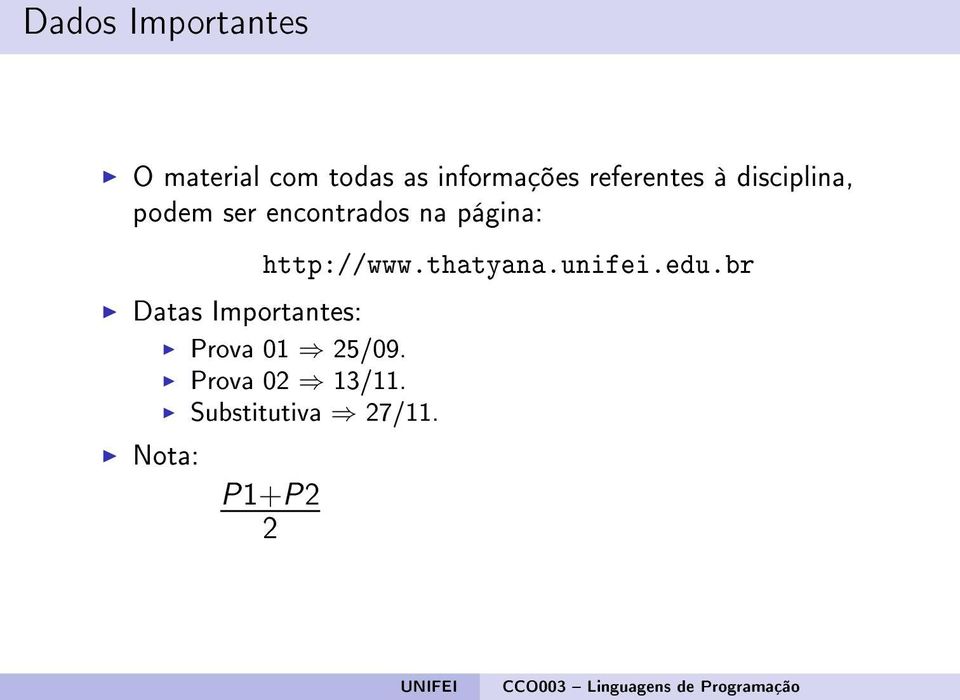 Datas Importantes: Nota: http://www.thatyana.unifei.edu.