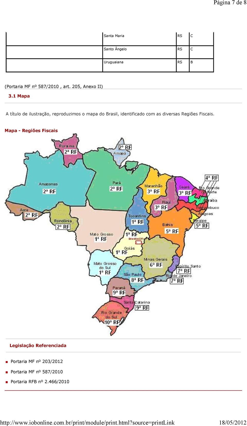 1 Mapa A título de ilustração, reproduzimos o mapa do Brasil, identificado com as