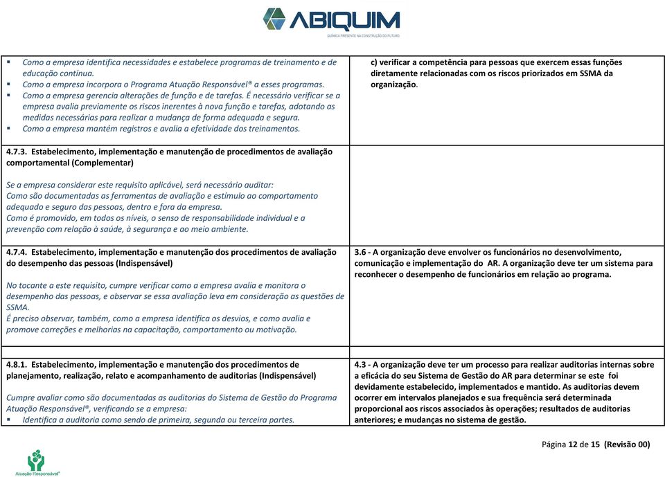 É necessário verificar se a empresa avalia previamente os riscos inerentes à nova função e tarefas, adotando as medidas necessárias para realizar a mudança de forma adequada e segura.