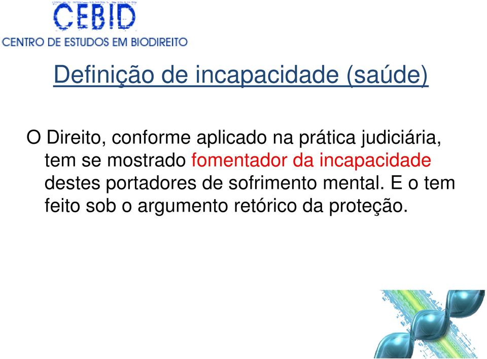 fomentador da incapacidade destes portadores de