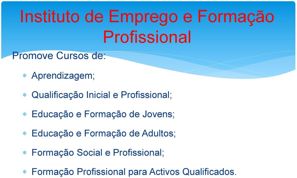 Formação de Jovens; Educação e Formação de Adultos; Formação