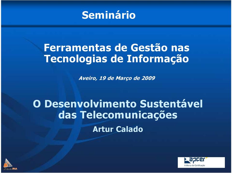 de Março de 2009 O Desenvolvimento