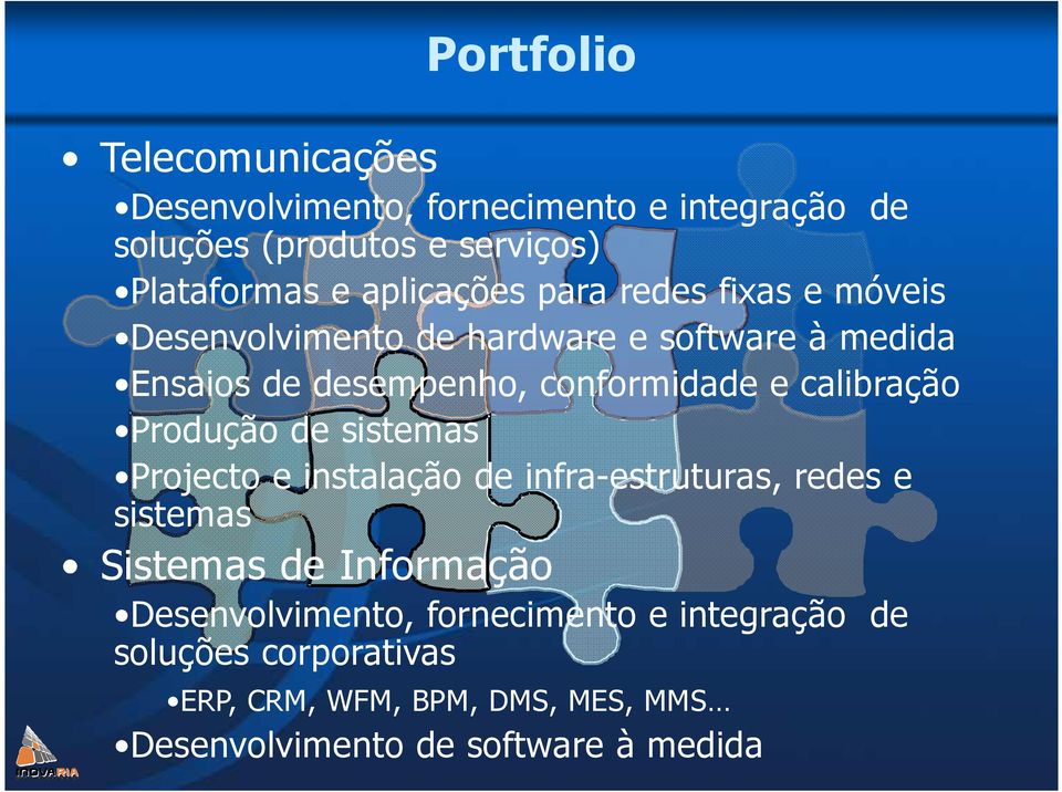 calibração Produção de sistemas Projecto e instalação de infra-estruturas, redes e sistemas Sistemas de Informação