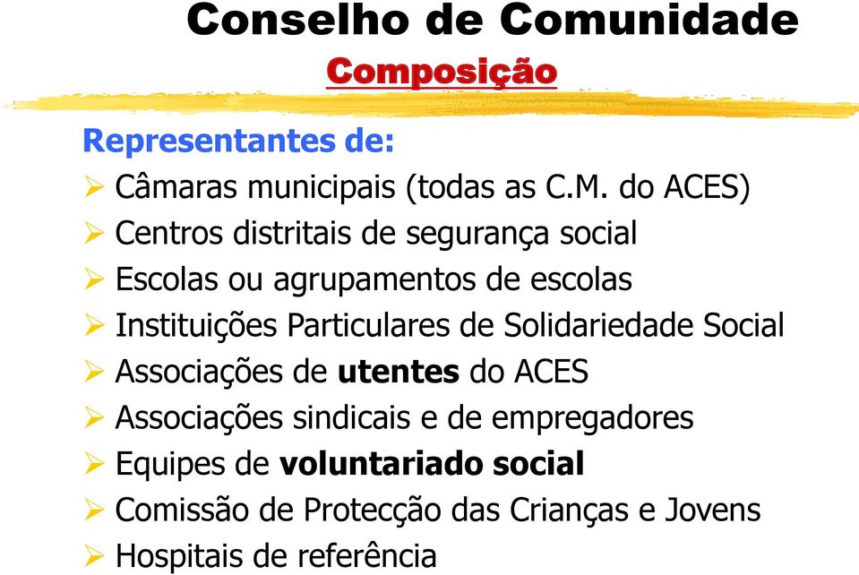 Particulares de Solidariedade Social Associações de utentes do ACES Associações sindicais e de