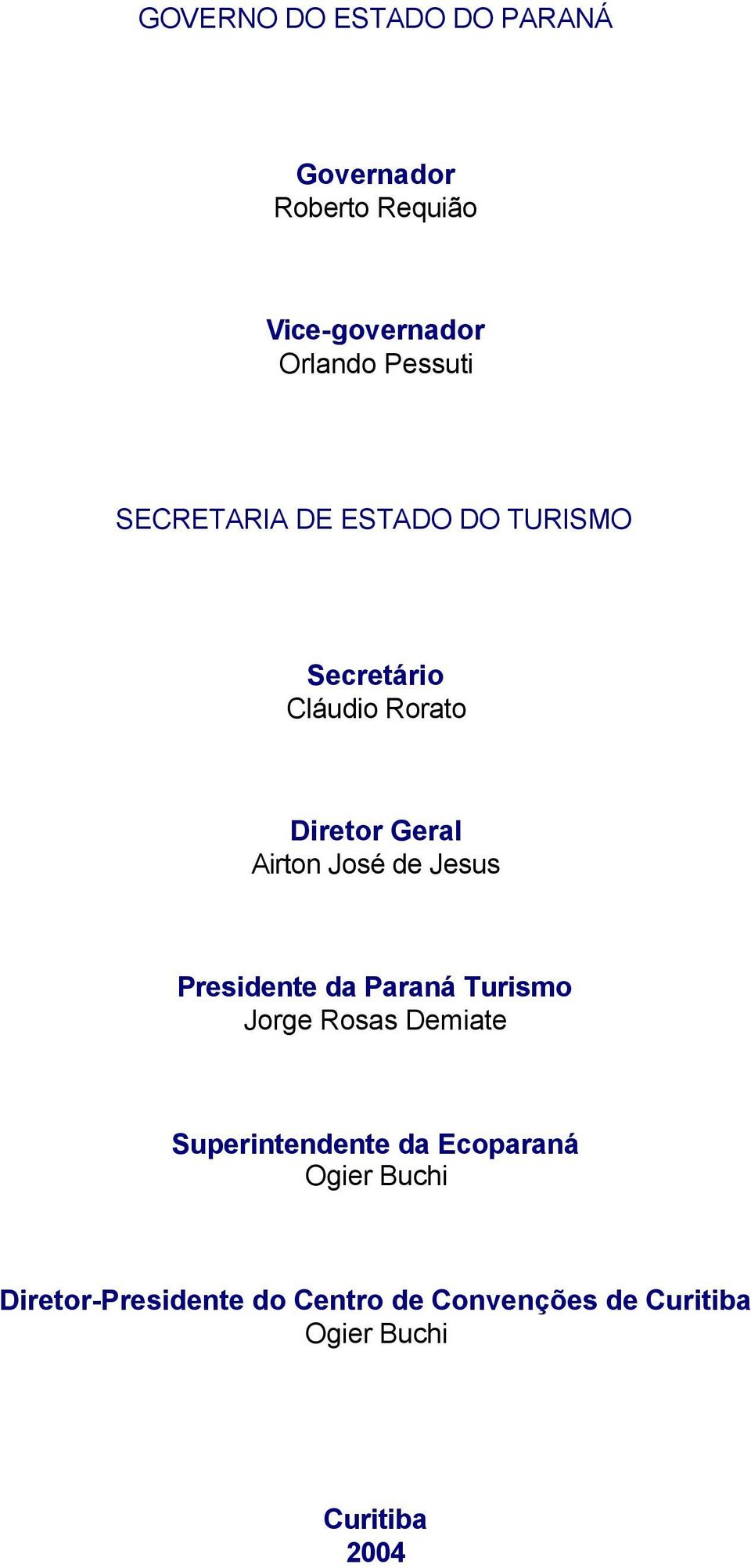 Jesus Presidente da Paraná Turismo Jorge Rosas Demiate Superintendente da Ecoparaná