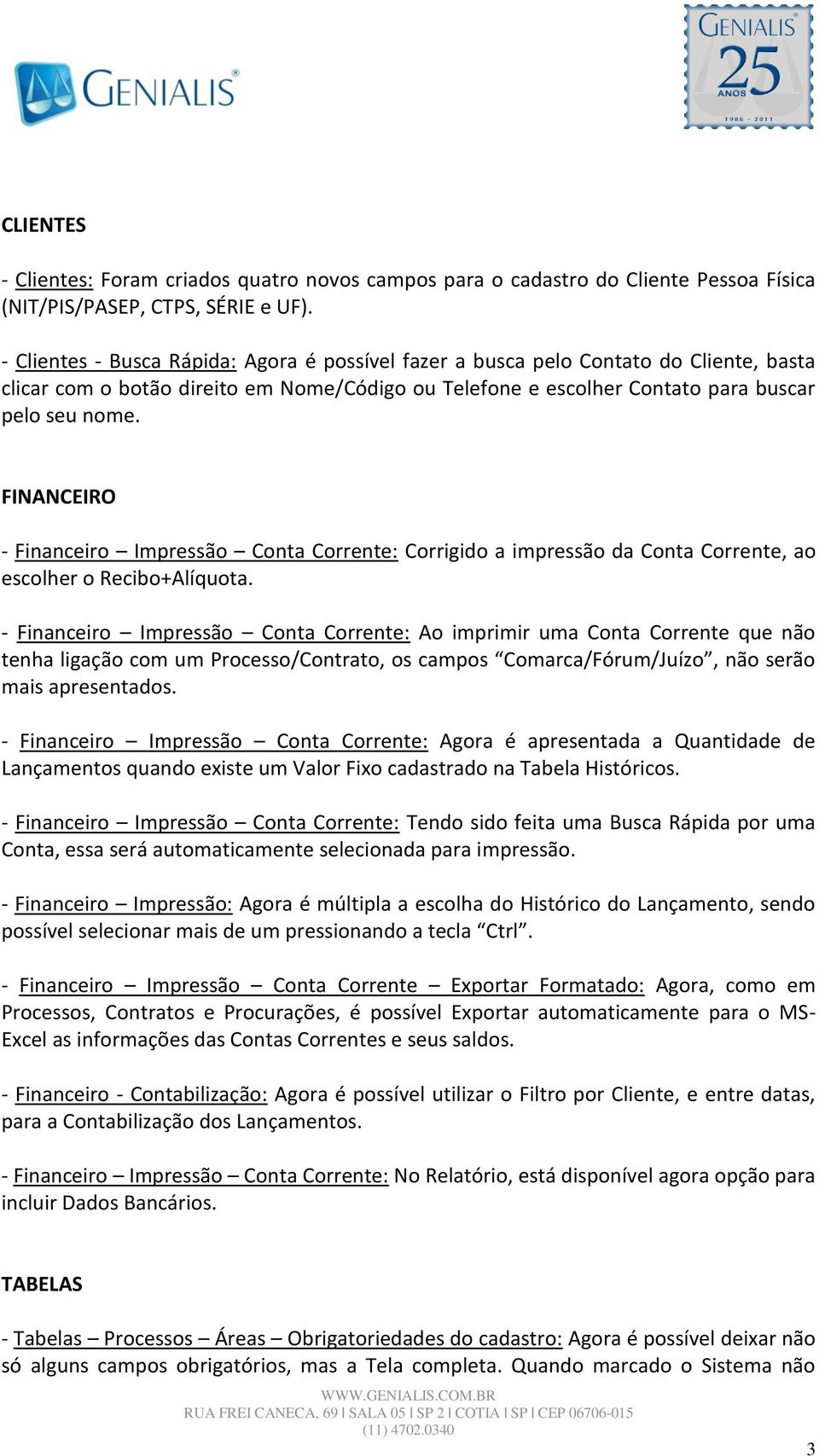 FINANCEIRO - Financeiro Impressão Conta Corrente: Corrigido a impressão da Conta Corrente, ao escolher o Recibo+Alíquota.