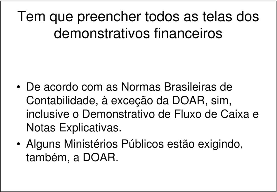 DOAR, sim, inclusive o Demonstrativo de Fluxo de Caixa e Notas