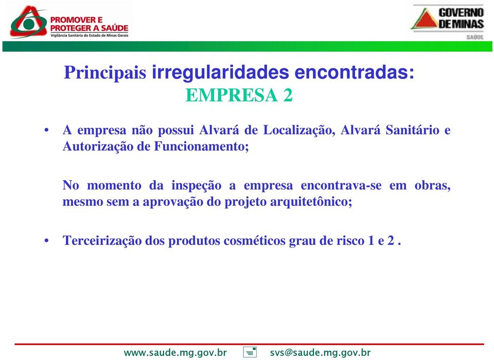 momento da inspeção a empresa encontrava-se em obras, mesmo sem a aprovação