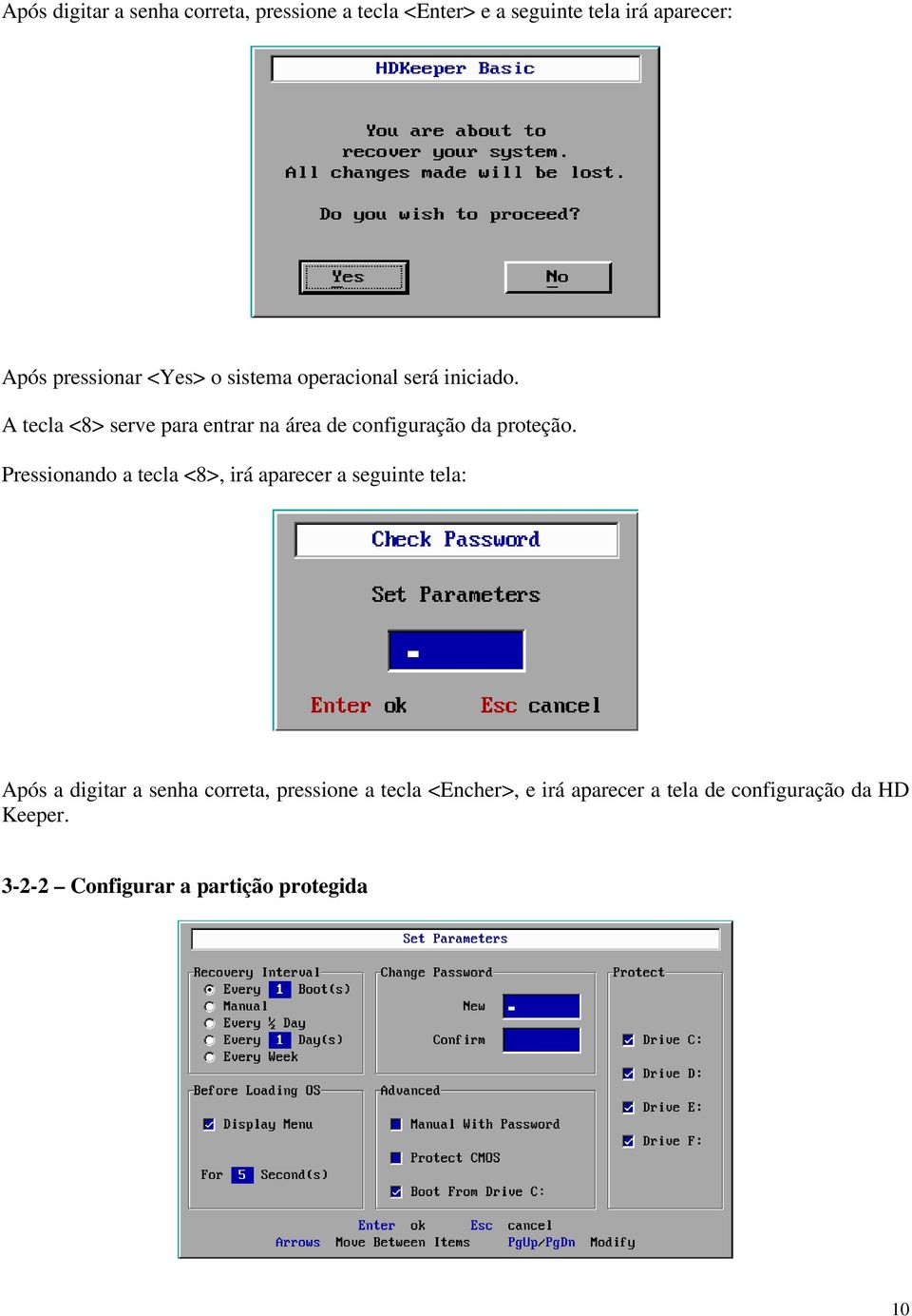 A tecla <8> serve para entrar na área de configuração da proteção.