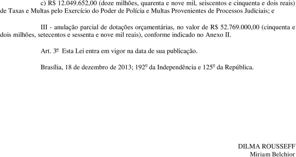 Multas Provenientes de Processos Judiciais; e III - anulação parcial de dotações orçamentárias, no valor de R$ 52.769.